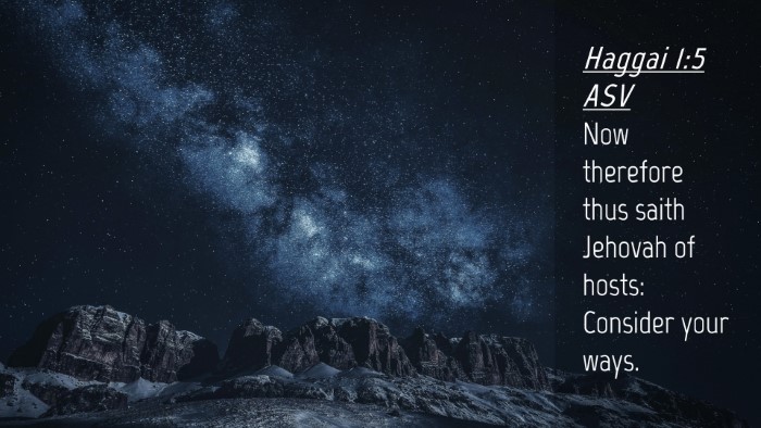 Picture 04 - Haggai 1:5 ASV Desktop Wallpaper - Now therefore thus saith Jehovah of hosts: - Desktop Bible Verse Wallpaper