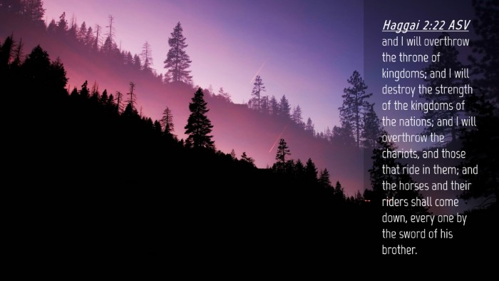 Picture 04 - Haggai 2:22 ASV Desktop Wallpaper - and I will overthrow the throne of kingdoms; and - Desktop Bible Verse Wallpaper