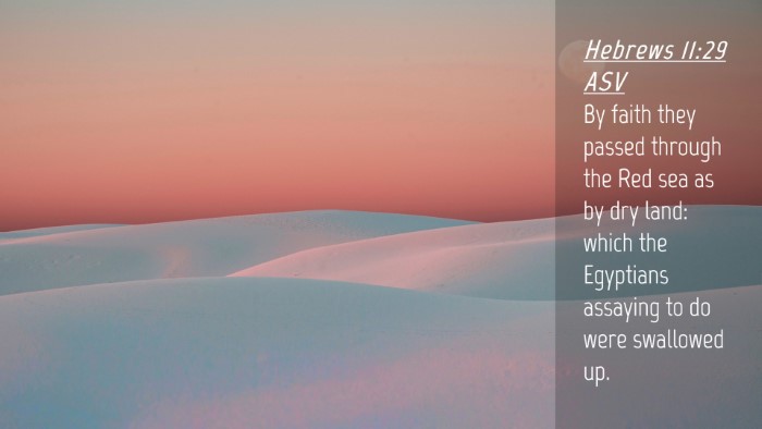 Picture 04 - Hebrews 11:29 ASV Desktop Wallpaper - By faith they passed through the Red sea as by - Desktop Bible Verse Wallpaper