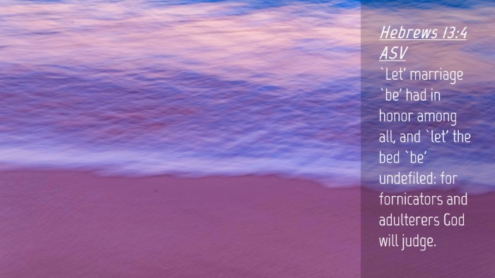 Picture 04 - Hebrews 13:4 ASV Desktop Wallpaper - `Let' marriage `be' had in honor among all, and - Desktop Bible Verse Wallpaper