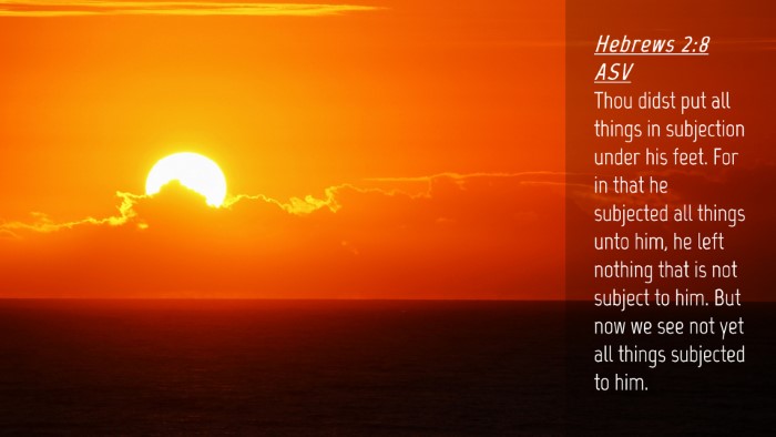 Picture 04 - Hebrews 2:8 ASV Desktop Wallpaper - Thou didst put all things in subjection under his - Desktop Bible Verse Wallpaper