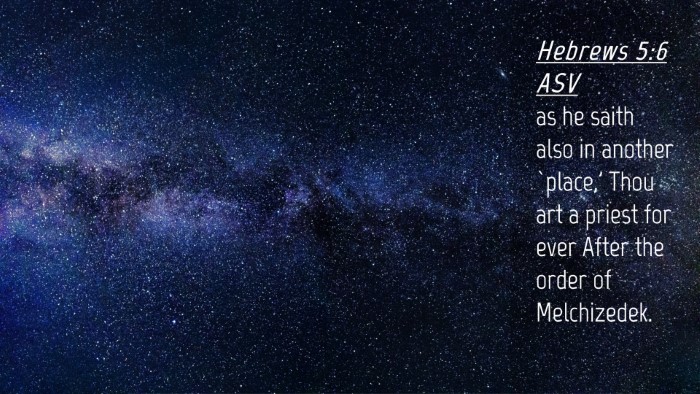 Picture 04 - Hebrews 5:6 ASV Desktop Wallpaper - as he saith also in another `place,' Thou art a - Desktop Bible Verse Wallpaper