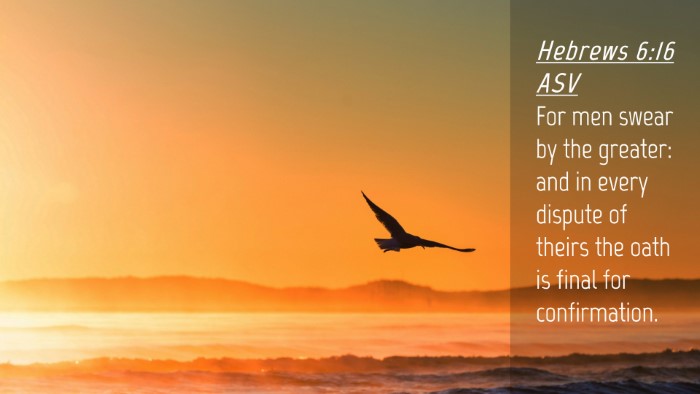 Picture 04 - Hebrews 6:16 ASV Desktop Wallpaper - For men swear by the greater: and in every - Desktop Bible Verse Wallpaper