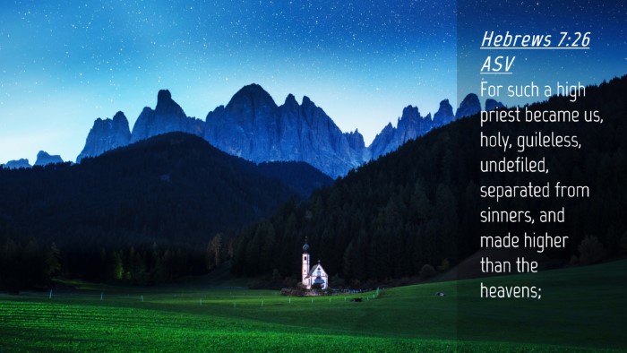 Picture 04 - Hebrews 7:26 ASV Desktop Wallpaper - For such a high priest became us, holy, - Desktop Bible Verse Wallpaper