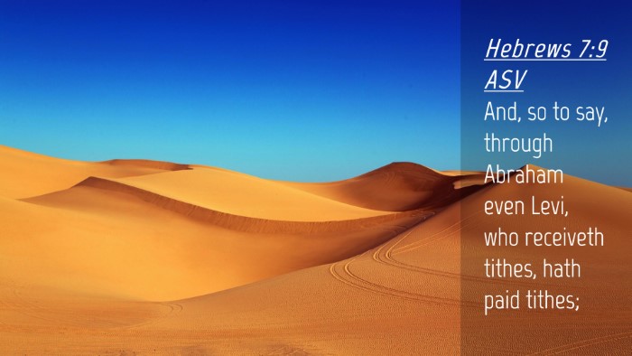 Picture 04 - Hebrews 7:9 ASV Desktop Wallpaper - And, so to say, through Abraham even Levi, who - Desktop Bible Verse Wallpaper