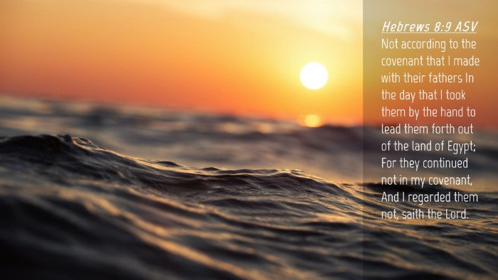 Picture 04 - Hebrews 8:9 ASV Desktop Wallpaper - Not according to the covenant that I made with - Desktop Bible Verse Wallpaper