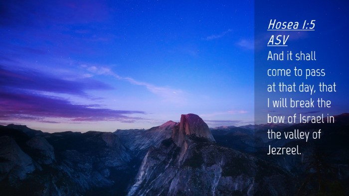 Picture 04 - Hosea 1:5 ASV Desktop Wallpaper - And it shall come to pass at that day, that I - Desktop Bible Verse Wallpaper