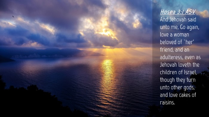 Picture 04 - Hosea 3:1 ASV Desktop Wallpaper - And Jehovah said unto me, Go again, love a woman - Desktop Bible Verse Wallpaper