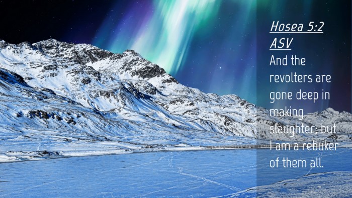 Picture 04 - Hosea 5:2 ASV Desktop Wallpaper - And the revolters are gone deep in making - Desktop Bible Verse Wallpaper
