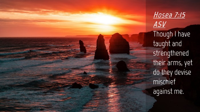 Picture 04 - Hosea 7:15 ASV Desktop Wallpaper - Though I have taught and strengthened their arms, - Desktop Bible Verse Wallpaper