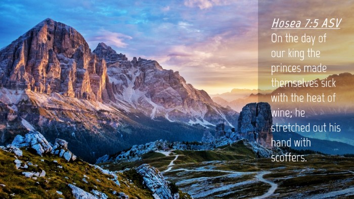 Picture 04 - Hosea 7:5 ASV Desktop Wallpaper - On the day of our king the princes made - Desktop Bible Verse Wallpaper