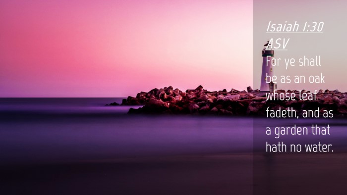 Picture 04 - Isaiah 1:30 ASV Desktop Wallpaper - For ye shall be as an oak whose leaf fadeth, and - Desktop Bible Verse Wallpaper
