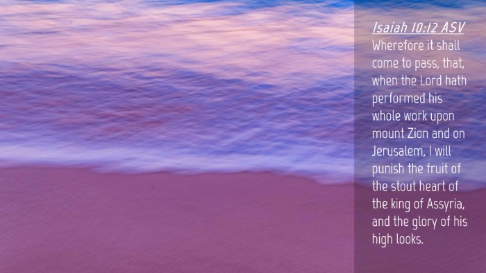 Picture 04 - Isaiah 10:12 ASV Desktop Wallpaper - Wherefore it shall come to pass, that, when the - Desktop Bible Verse Wallpaper