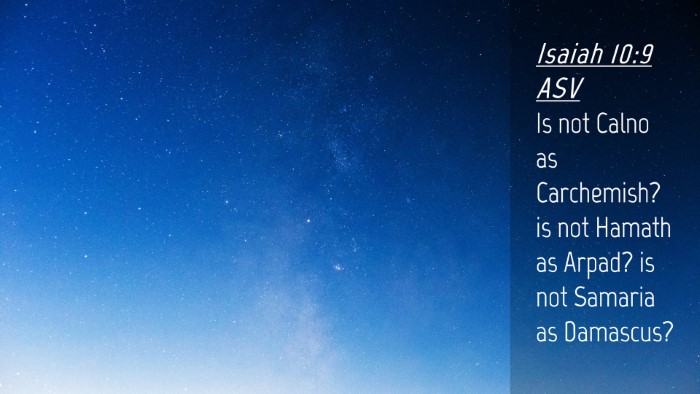 Picture 04 - Isaiah 10:9 ASV Desktop Wallpaper - Is not Calno as Carchemish? is not Hamath as - Desktop Bible Verse Wallpaper