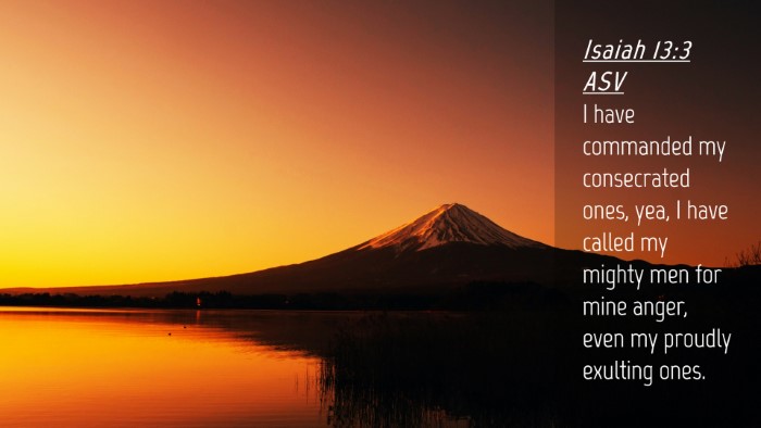 Picture 04 - Isaiah 13:3 ASV Desktop Wallpaper - I have commanded my consecrated ones, yea, I have - Desktop Bible Verse Wallpaper