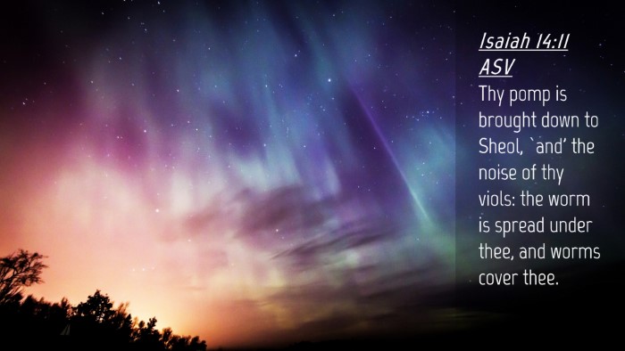Picture 04 - Isaiah 14:11 ASV Desktop Wallpaper - Thy pomp is brought down to Sheol, `and' the - Desktop Bible Verse Wallpaper