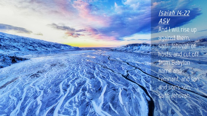 Picture 04 - Isaiah 14:22 ASV Desktop Wallpaper - And I will rise up against them, saith Jehovah of - Desktop Bible Verse Wallpaper