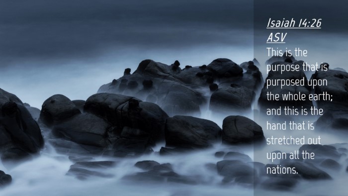 Picture 04 - Isaiah 14:26 ASV Desktop Wallpaper - This is the purpose that is purposed upon the - Desktop Bible Verse Wallpaper