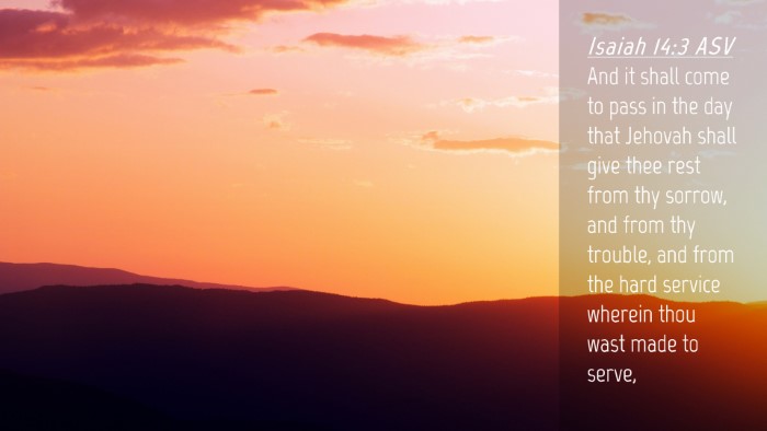 Picture 04 - Isaiah 14:3 ASV Desktop Wallpaper - And it shall come to pass in the day that Jehovah - Desktop Bible Verse Wallpaper