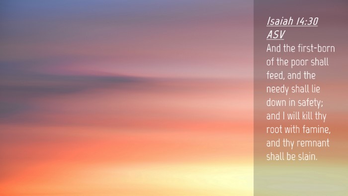 Picture 04 - Isaiah 14:30 ASV Desktop Wallpaper - And the first-born of the poor shall feed, and - Desktop Bible Verse Wallpaper