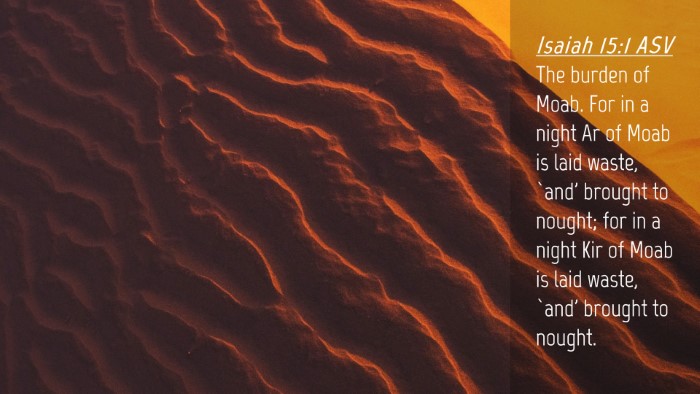 Picture 04 - Isaiah 15:1 ASV Desktop Wallpaper - The burden of Moab. For in a night Ar of Moab is - Desktop Bible Verse Wallpaper