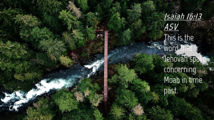 Picture 04 - Isaiah 16:13 ASV Desktop Wallpaper - This is the word that Jehovah spake concerning - Desktop Bible Verse Wallpaper