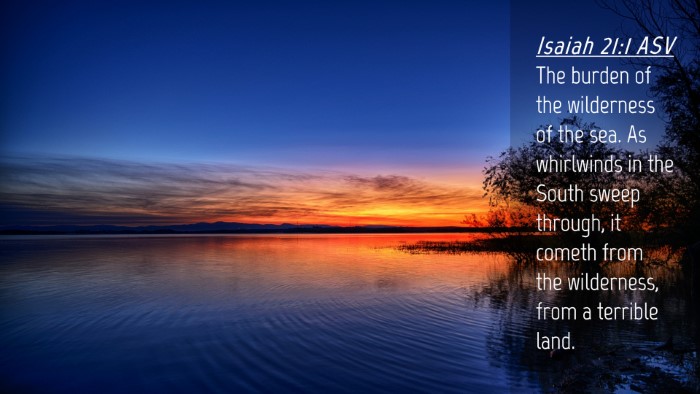 Picture 04 - Isaiah 21:1 ASV Desktop Wallpaper - The burden of the wilderness of the sea. As - Desktop Bible Verse Wallpaper