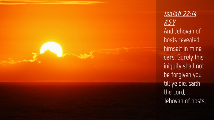 Picture 04 - Isaiah 22:14 ASV Desktop Wallpaper - And Jehovah of hosts revealed himself in mine - Desktop Bible Verse Wallpaper