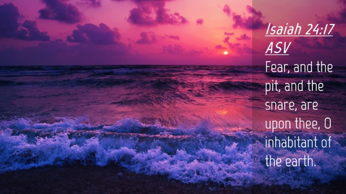Picture 04 - Isaiah 24:17 ASV Desktop Wallpaper - Fear, and the pit, and the snare, are upon thee, - Desktop Bible Verse Wallpaper