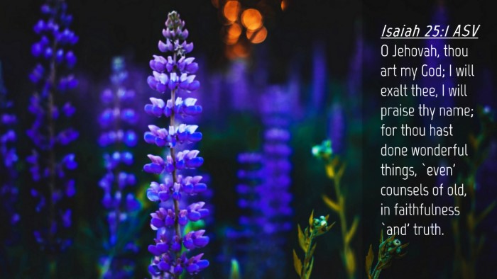 Picture 04 - Isaiah 25:1 ASV Desktop Wallpaper - O Jehovah, thou art my God; I will exalt thee, I - Desktop Bible Verse Wallpaper