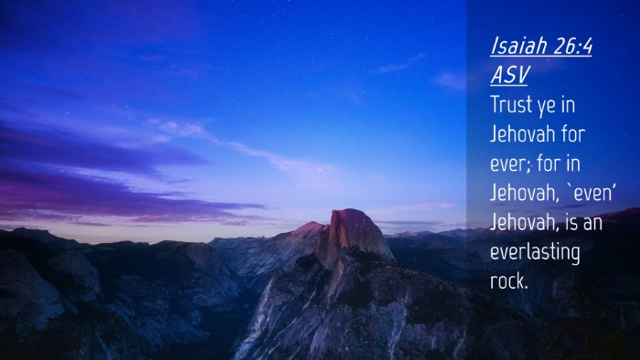 Picture 04 - Isaiah 26:4 ASV Desktop Wallpaper - Trust ye in Jehovah for ever; for in Jehovah, - Desktop Bible Verse Wallpaper
