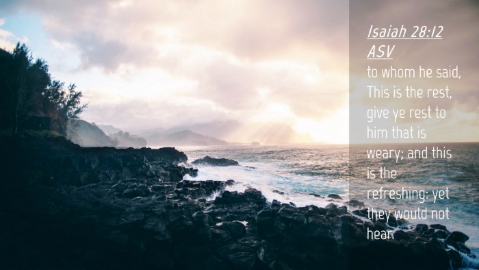 Picture 04 - Isaiah 28:12 ASV Desktop Wallpaper - to whom he said, This is the rest, give ye rest - Desktop Bible Verse Wallpaper