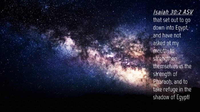 Picture 04 - Isaiah 30:2 ASV Desktop Wallpaper - that set out to go down into Egypt, and have not - Desktop Bible Verse Wallpaper