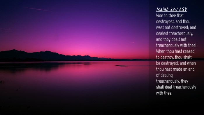 Picture 04 - Isaiah 33:1 ASV Desktop Wallpaper - Woe to thee that destroyest, and thou wast not - Desktop Bible Verse Wallpaper