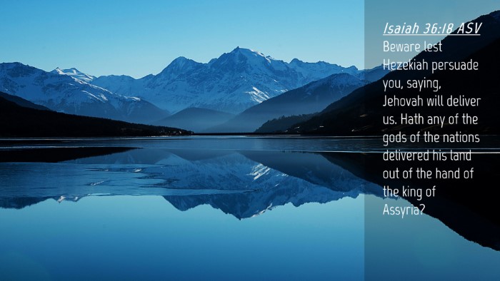 Picture 04 - Isaiah 36:18 ASV Desktop Wallpaper - Beware lest Hezekiah persuade you, saying, - Desktop Bible Verse Wallpaper