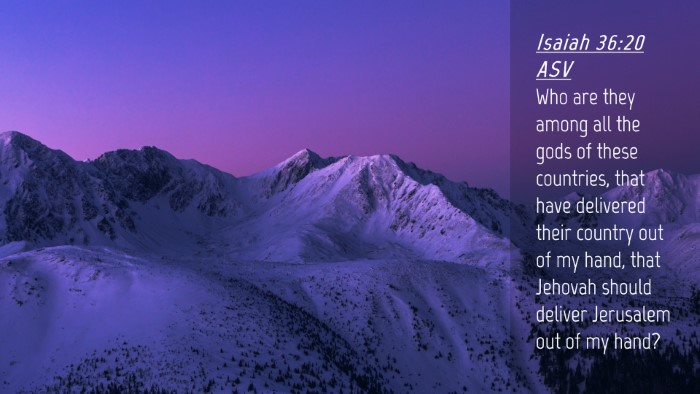 Picture 04 - Isaiah 36:20 ASV Desktop Wallpaper - Who are they among all the gods of these - Desktop Bible Verse Wallpaper