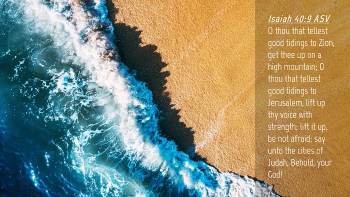 Picture 04 - Isaiah 40:9 ASV Desktop Wallpaper - O thou that tellest good tidings to Zion, get - Desktop Bible Verse Wallpaper