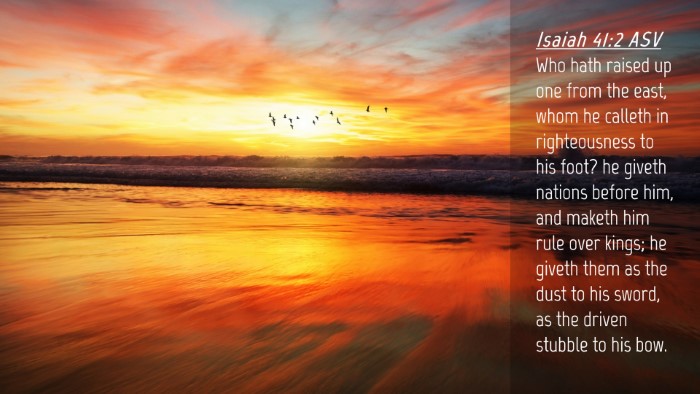Picture 04 - Isaiah 41:2 ASV Desktop Wallpaper - Who hath raised up one from the east, whom he - Desktop Bible Verse Wallpaper