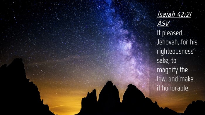 Picture 04 - Isaiah 42:21 ASV Desktop Wallpaper - It pleased Jehovah, for his righteousness' sake, - Desktop Bible Verse Wallpaper