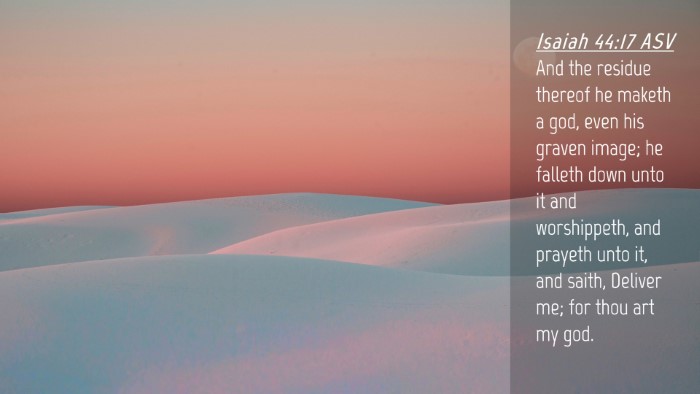 Picture 04 - Isaiah 44:17 ASV Desktop Wallpaper - And the residue thereof he maketh a god, even his - Desktop Bible Verse Wallpaper