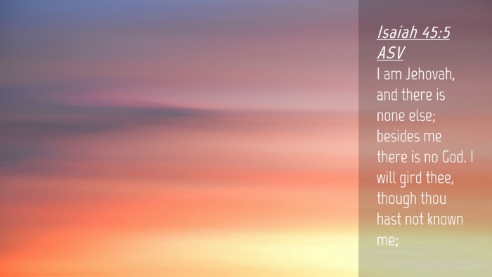 Picture 04 - Isaiah 45:5 ASV Desktop Wallpaper - I am Jehovah, and there is none else; besides me - Desktop Bible Verse Wallpaper