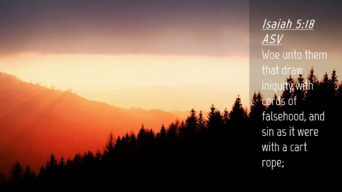 Picture 04 - Isaiah 5:18 ASV Desktop Wallpaper - Woe unto them that draw iniquity with cords of - Desktop Bible Verse Wallpaper