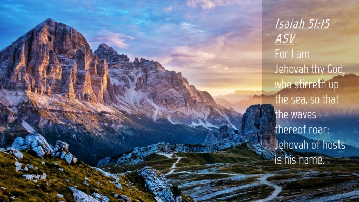 Picture 04 - Isaiah 51:15 ASV Desktop Wallpaper - For I am Jehovah thy God, who stirreth up the - Desktop Bible Verse Wallpaper