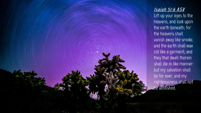 Picture 04 - Isaiah 51:6 ASV Desktop Wallpaper - Lift up your eyes to the heavens, and look upon - Desktop Bible Verse Wallpaper