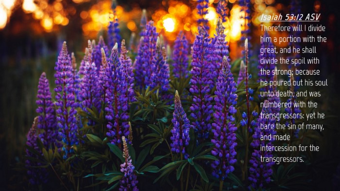 Picture 04 - Isaiah 53:12 ASV Desktop Wallpaper - Therefore will I divide him a portion with the - Desktop Bible Verse Wallpaper
