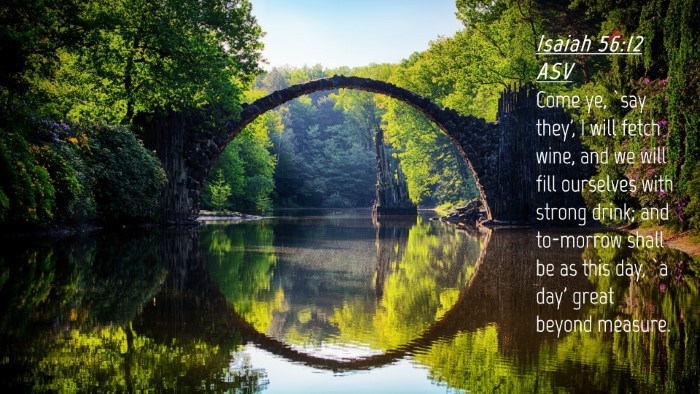 Picture 04 - Isaiah 56:12 ASV Desktop Wallpaper - Come ye, `say they', I will fetch wine, and we - Desktop Bible Verse Wallpaper