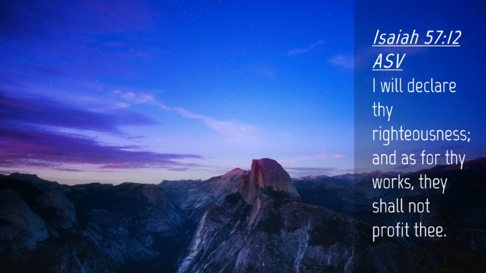 Picture 04 - Isaiah 57:12 ASV Desktop Wallpaper - I will declare thy righteousness; and as for thy - Desktop Bible Verse Wallpaper