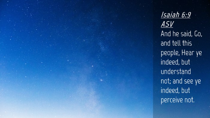 Picture 04 - Isaiah 6:9 ASV Desktop Wallpaper - And he said, Go, and tell this people, Hear ye - Desktop Bible Verse Wallpaper