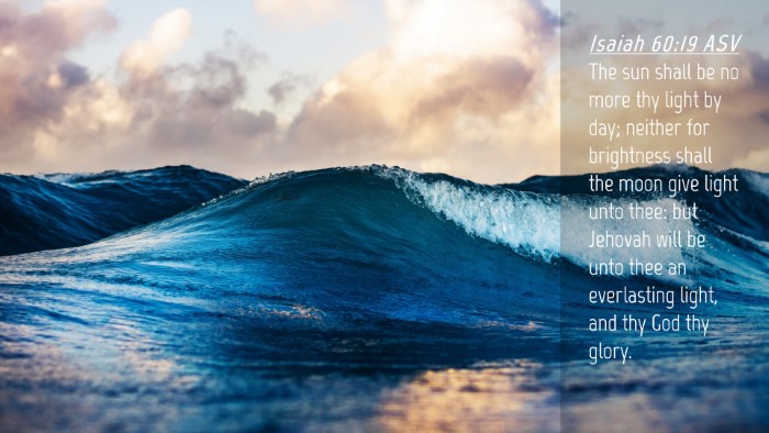 Picture 04 - Isaiah 60:19 ASV Desktop Wallpaper - The sun shall be no more thy light by day; - Desktop Bible Verse Wallpaper