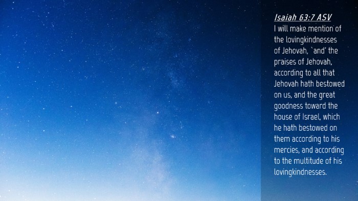 Picture 04 - Isaiah 63:7 ASV Desktop Wallpaper - I will make mention of the lovingkindnesses of - Desktop Bible Verse Wallpaper